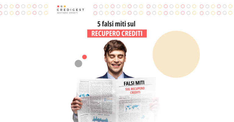 Falsi miti sul recupero crediti: 5 convinzioni che bloccano imprenditori e privati