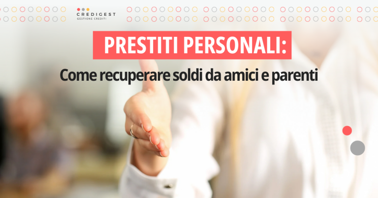 Prestiti personali non restituiti: come recuperare i tuoi soldi da amici e parenti